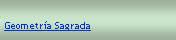 Cuadro de texto: Geometra Sagrada